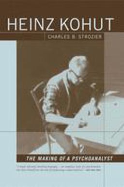 Heinz Kohut: the Making of a Psychoanalyst  9781590511022 Front Cover