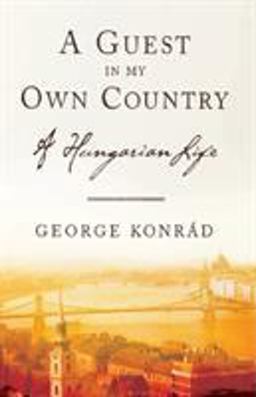 Guest in My Own Country A Hungarian Life  9781590511398 Front Cover