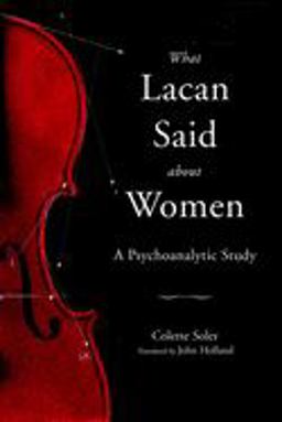 What Lacan Said about Women A Psychoanalytic Study  9781590511701 Front Cover