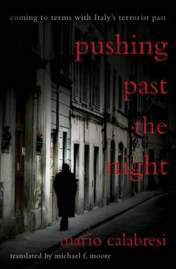 Pushing Past the Night Coming to Terms with Italy's Terrorist Past  9781590513002 Front Cover