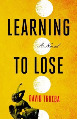 Learning to Lose A Novel  9781590513224 Front Cover