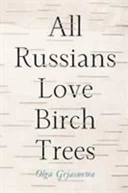 All Russians Love Birch Trees A Novel  9781590515846 Front Cover