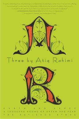 Three by Atiq Rahimi Earth and Ashes, a Thousand Rooms of Dream and Fear, the Patience Stone  9781590516300 Front Cover