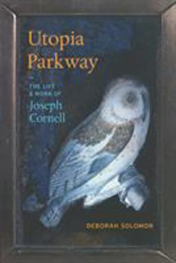 Utopia Parkway The Life and Work of Joseph Cornell  9781590517147 Front Cover