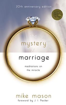 Mystery of Marriage 20th Anniversary Edition Meditations on the Miracle 20th 9781590523742 Front Cover