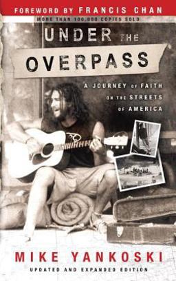 Under the Overpass A Journey of Faith on the Streets of America  9781590524022 Front Cover