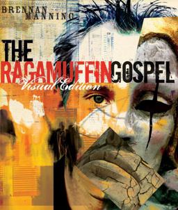 Ragamuffin Gospel Visual Edition Good News for the Bedraggled, Beat-Up, and Burnt Out  9781590525128 Front Cover