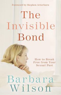 Invisible Bond How to Break Free from Your Sexual Past  9781590525425 Front Cover