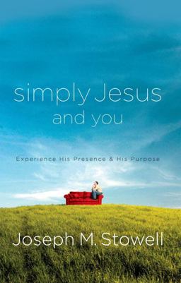 Simply Jesus and You Experience His Presence and His Purpose  9781590525791 Front Cover