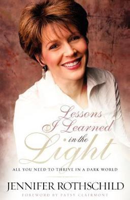 Lessons I Learned in the Light All You Need to Thrive in a Dark World  9781590526569 Front Cover