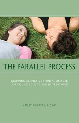 Parallel Process Growing Alongside Your Adolescent or Young Adult Child in Treatment  9781590562369 Front Cover