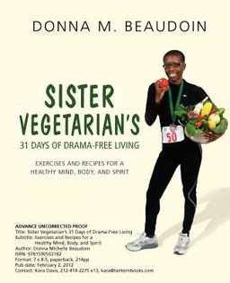 Sister Vegetarian's 31 Days of Drama-Free Living Exercises and Recipes for a Healthy Mind, Body, and Spirit  9781590563182 Front Cover