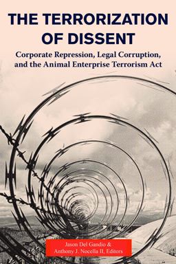Terrorization of Dissent Corporate Repression, Legal Corruption, and the Animal Enterprise Terrorism Act  9781590564301 Front Cover
