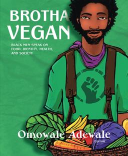 Brotha Vegan Black Men Speak on Food, Identity, Health, and Society  9781590565988 Front Cover