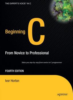 Beginning C Takes Your Step-by-Step from Novice to C Programmer 4th 9781590597354 Front Cover