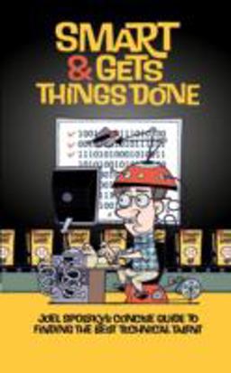 Smart and Gets Things Done Joel Spolsky's Concise Guide to Finding the Best Technical Talent  9781590598382 Front Cover