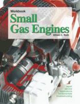 Small Gas Engines Fundamentals, Service, Troubleshooting, Repair, Applications  9781590701843 Front Cover