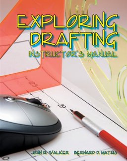 Exploring Drafting Instructor's Manual Exploring Drafting Instructor's Manual