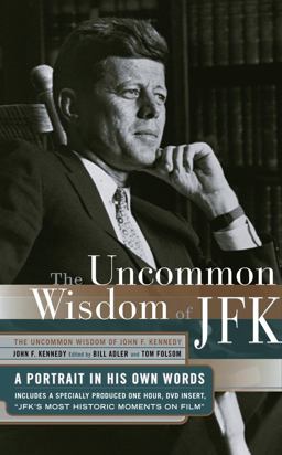 The Uncommon Wisdom of John F. Kennedy