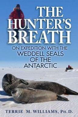 Hunter's Breath On Expedition with the Weddell Seals of the Antartic  9781590770283 Front Cover