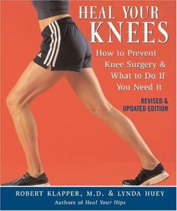 Heal Your Knees How to Prevent Knee Surgery and What to Do If You Need It  9781590771242 Front Cover