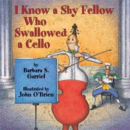 I Know a Shy Fellow Who Swallowed a Cello  9781590780435 Front Cover
