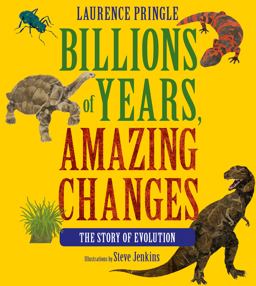 Billions of Years, Amazing Changes The Story of Evolution  9781590787236 Front Cover