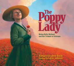 Poppy Lady Moina Belle Michael and Her Tribute to Veterans  9781590787540 Front Cover