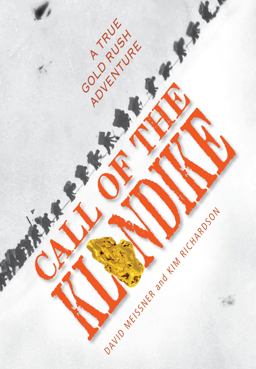 Call of the Klondike A True Gold Rush Adventure  9781590788233 Front Cover