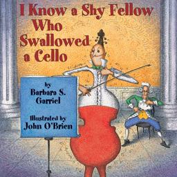 I Know a Shy Fellow Who Swallowed a Cello  9781590789469 Front Cover