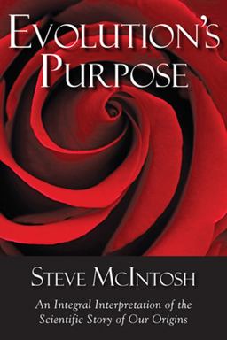 Evolution's Purpose An Integral Interpretation of the Scientific Story of Our Origins  9781590792209 Front Cover
