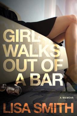 Girl Walks Out of a Bar A Memoir  9781590793213 Front Cover