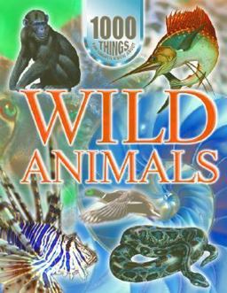1000 Things You Should Know about Wild Animals