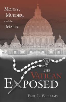 Vatican Exposed Money, Murder, and the Mafia  9781591020653 Front Cover
