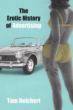 Erotic History of Advertising  9781591020851 Front Cover