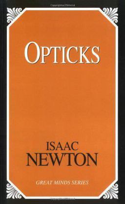 Opticks Or Treatise of the Reflections, Inflections, and Colours of Light  9781591020950 Front Cover