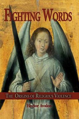 Fighting Words The Origins of Religious Violence  9781591022848 Front Cover