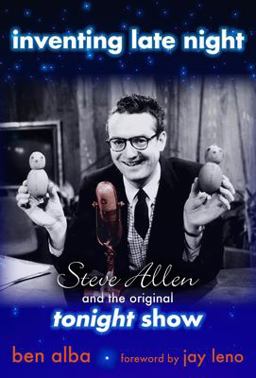 Inventing Late Night Steve Allen and the Original Tonight Show  9781591023425 Front Cover