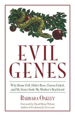 Evil Genes Why Rome Fell, Hitler Rose, Enron Failed, and My Sister Stole My Mother's Boyfriend  9781591025801 Front Cover