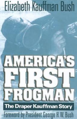 America's First Frogman The Draper Kauffman Story  9781591140696 Front Cover