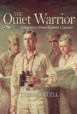 Quiet Warrior A Biography of Admiral Raymond A. Spruance  9781591140856 Front Cover
