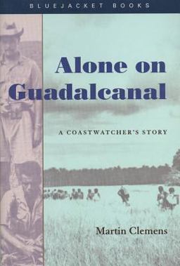 Alone on Guadalcanal A Coastwatcher's Story  9781591141242 Front Cover
