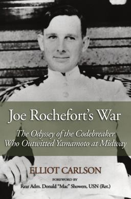 Joe Rochefort's War The Odyssey of the Codebreaker Who Outwitted Yamamoto at Midway  9781591141617 Front Cover