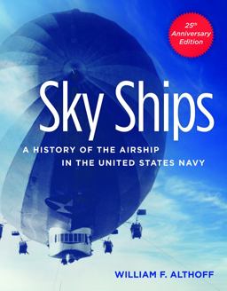 Sky Ships A History of the Airship in the United States Navy 25th 9781591142133 Front Cover