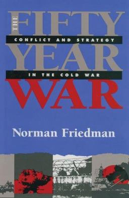 The Fifty Year War Conflict and Strategy in the Cold War  9781591142874 Front Cover