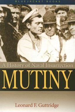 Mutiny A History of Naval Insurrection  9781591143482 Front Cover