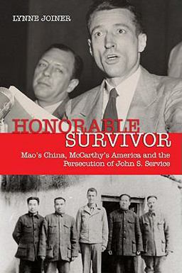 Honorable Survivor Mao's China, Mccarthy's America, and the Persecution of John S. Service  9781591144236 Front Cover