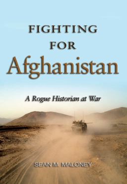 Fighting for Afghanistan A Rogue Historian at War  9781591145097 Front Cover