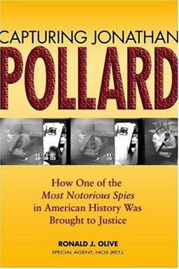Capturing Jonathan Pollard How One of the Most Notorious Spies in American History Was Brought to Justice  9781591146520 Front Cover
