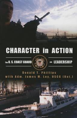 Character in Action The U. S. Coast Guard on Leadership  9781591146735 Front Cover